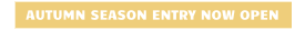 AUTUMN SEASON ENTRY NOW OPEN